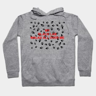 My black lab walks all over me Hoodie